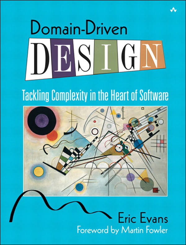 Domain-Driven Design, Tackling Complexity in the Heart of Software by Eric Evans